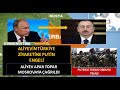 ALİYEVİN TARİHİ ANKARA ZİYARETİ ÖNCESİ PUTİN NEDEN ALİYEVİ MOSKOVAYA ÇAĞIRDI PUTİNDE TURAN TELAŞI