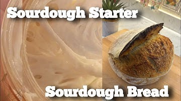 Sourdough Starter And Sourdough Bread | Easy Step-by-Step Guide For Beginners