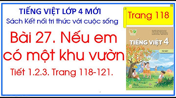 Bài 27. Nếu em có một  khu vườn Tiếng Việt 4 Kết nối tri thức trang 118