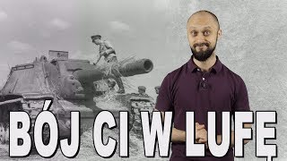 Bój ci w lufę - Bitwa na łuku kurskim. Historia Bez Cenzury