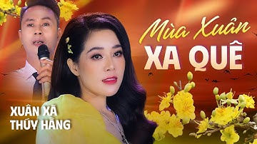 Mùa Xuân Xa Quê - Thúy Hằng & Xuân Xã | Xúc Động Với Ca Xúc Xuân Về Quê Nhà