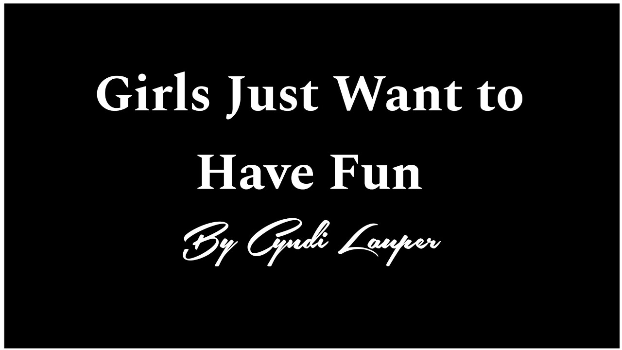 Lyrics Song Cyndi Lauper – Girls Just Want to Have Fun (HD/HQ Audio ...