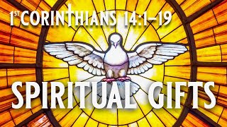 1st Corinthians 14:1-19 "Spiritual Gifts" (1/22/2023)