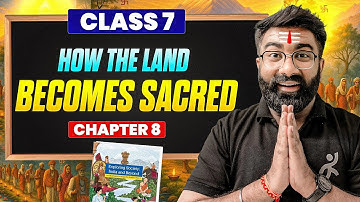 How the Land Becomes Sacred | Class 7 Social Science Chapter 8 | SST New NCERT | By Gautam Lakhani
