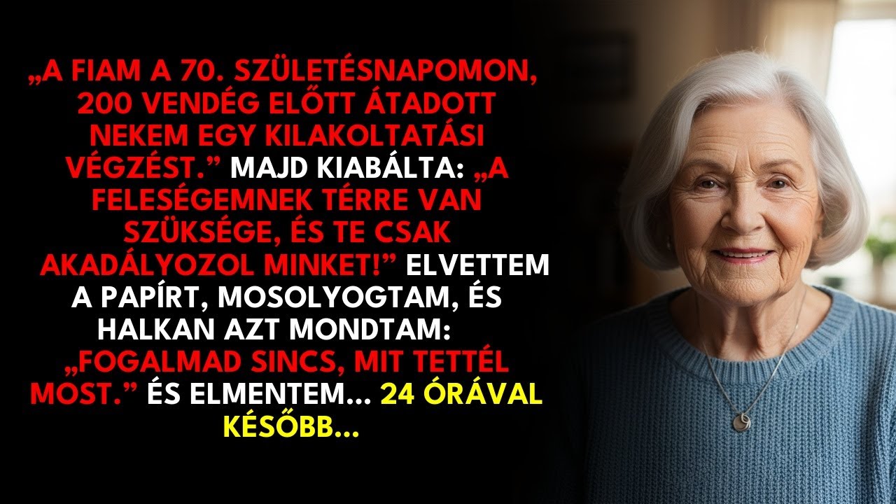 A 70. születésnapomon a fiam kilakoltatási értesítést adott… de nem számított arra, hogy…