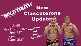 Clascoterone Update After Phase 3 - The Bald Truth - April 17th, 2026
