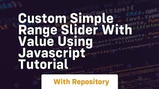 Custom simple range slider with value using javascript tutorial