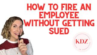 How to Fire an Employee Without Getting Sued (Small Business Owners Guide)