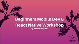 Beginners Mobile Dev & React Native Workshop