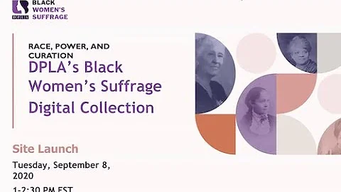 Race, Power, and Curation: Launching the Black Womens Suffrage Digital Collection