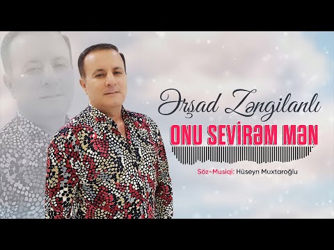 Ərşad Zəngilanlı – Onu sevirəm mən