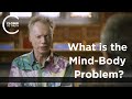Andy Clark - What is the Mind-Body Problem?