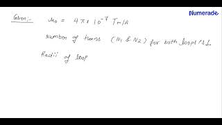 Two coplanar and concentric circular loops are of radii 0.5 cm and 11 cm, respectively. These loops…