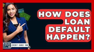How Does Loan Default Happen? - CreditGuide360.com