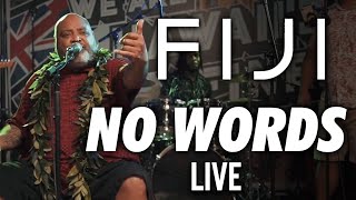 FIJI - No Words (Live)