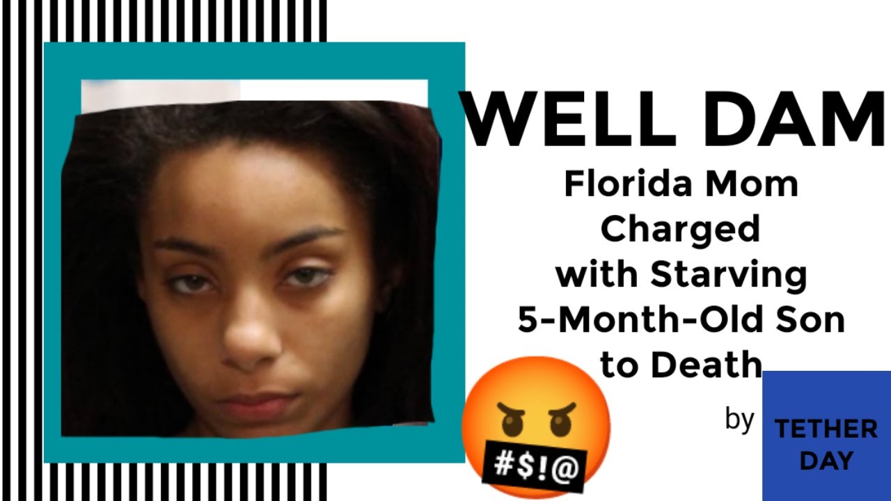 Florida Mom Charged with Starving 5-Month-Old Son - YouTube