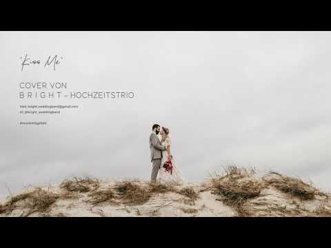 "Kiss Me" – Cover von BRIGHT (Hochzeitstrio)