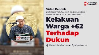 Beginilah Kelakuan Masyarakat +62 Terhadap Dukun - Ustadz Muhammad Syahputra, Lc