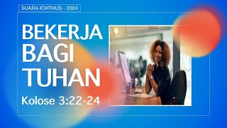 SUARA ICHTHUS "BEKERJA BAGI TUHAN" (KOLOSE 3:22-24)