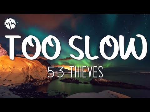 53 Thieves - Too Slow (Lyrics)🎵