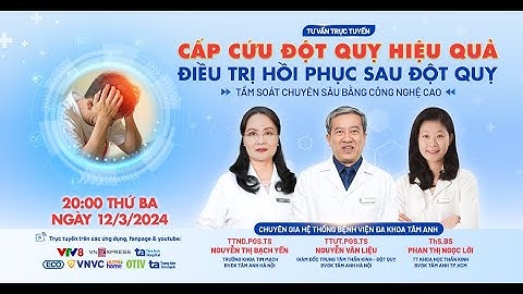 [Trực tiếp] CẤP CỨU ĐỘT QUỴ HIỆU QUẢ, ĐIỀU TRỊ PHỤC HỒI SAU ĐỘT QUỴ