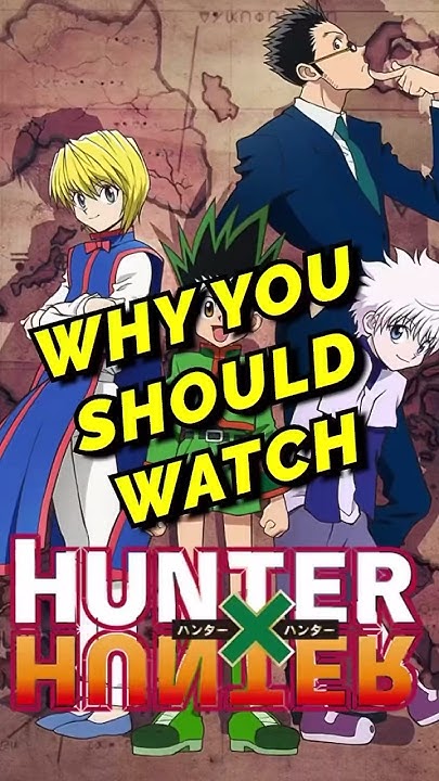 Why You Should Watch Hunter X Hunter‼️ #anime #shorts - YouTube - Should I Watch Hunter X Hunter 1999