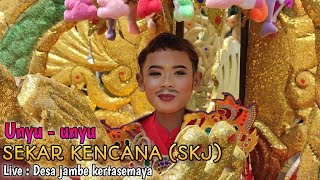 UNYU - UNYU ( ROHID FALAQ ) - SEKAR KENCANA (SKJ) | Show JAMBE KERTASEMAYA | singa depok