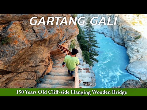 Most Thrilling cliff-side hanging wooden bridge: GARTANG GALI | Gartang Gali complete information