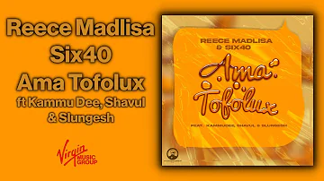 Reece Madlisa, Six40 - Ama Tofolux feat. Kammu Dee, Shavul & Slungesh | Official Audio