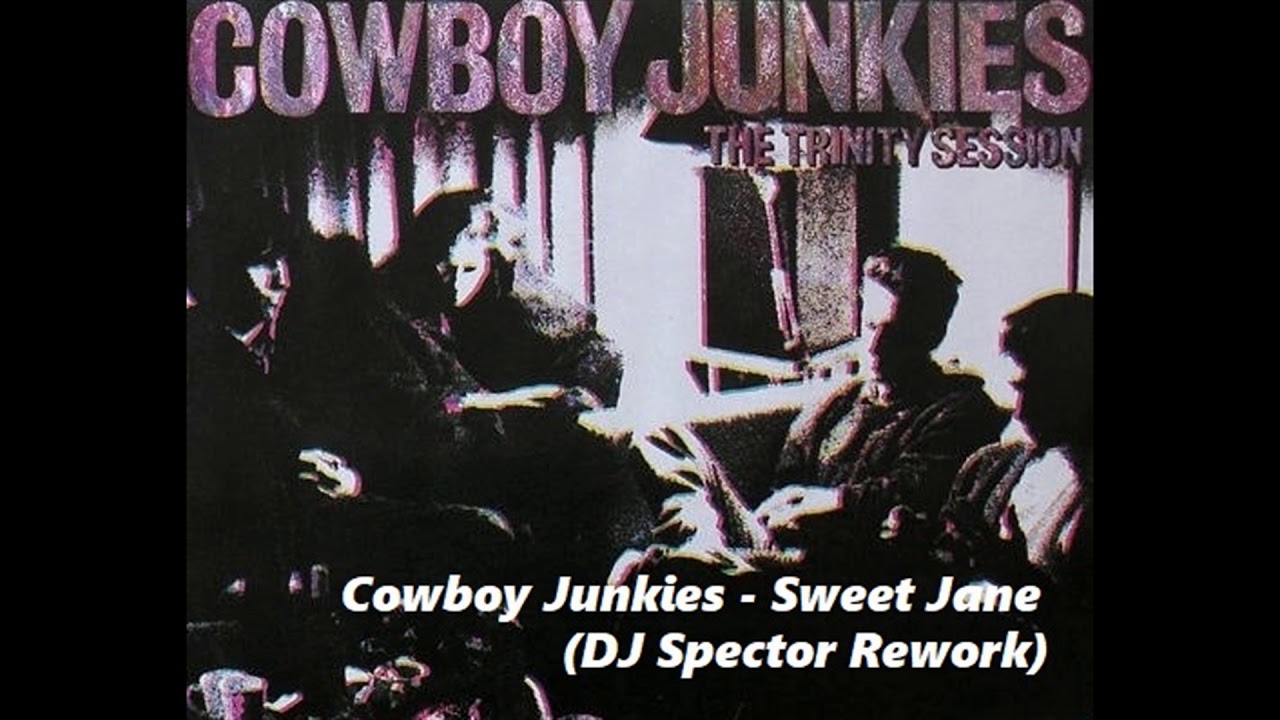 Cowboy Junkies Sweet Jane (DJ Spector Rework) YouTube