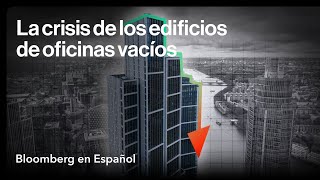 La bomba de tiempo que acecha en todos esos edificios de oficinas vacíos