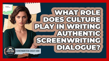 What Role Does Culture Play In Writing Authentic Screenwriting Dialogue? - Screenwriter