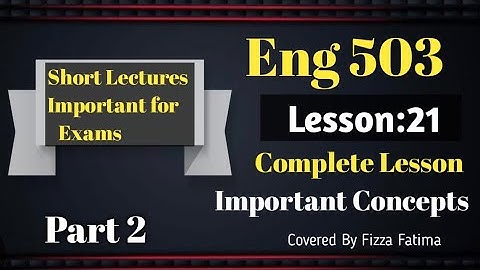Eng 503|Lesson 21(Part 2)|Short and detailed Lecture|ELT