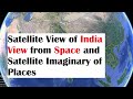 Satellite View of India Today | India View from Space and Satellite Imaginary of Places