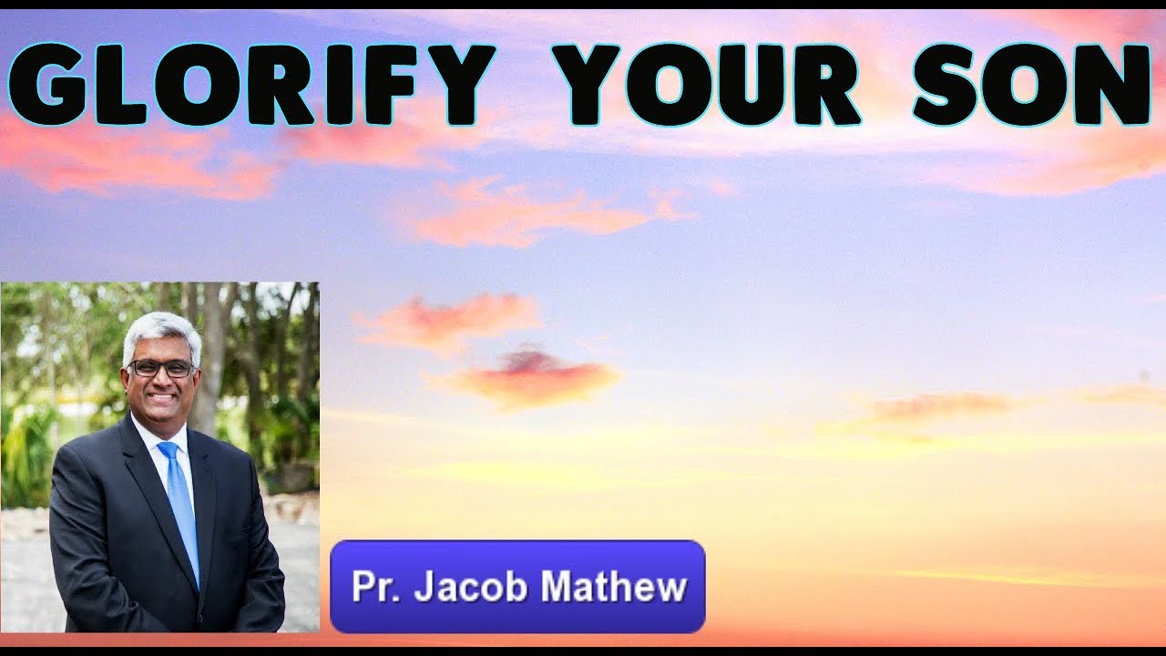 Glorify Your Son | Pr. Jacob Mathew [Malayalam Audio Bible Study] - YouTube