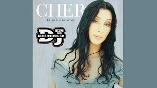 Believe - Cher ( Dj Nenê Do Rincão )