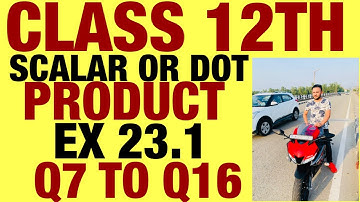 RD SHARMA  EX 23.1 Q7 TO Q16 SOLUTION OF SCALAR OR DOT PRODUCT CHAPTER 23 FOR CLASS 12TH(PART2)