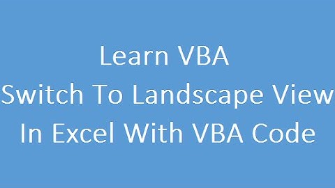 Switch To Landscape Print Mode with Excel VBA Code
