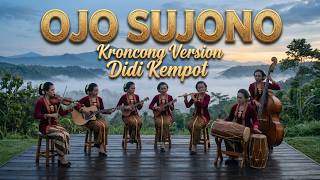Ojo Sujono - Didi Kempot | Cover Keroncong Modern & Remix Jawa Terbaru | NADA KERONCONG ID