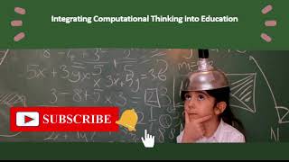 Integrating Computational Thinking into Education