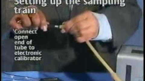 Pump Calibration And Sampling with Sorbent Tubes and an Electronic Calibrator