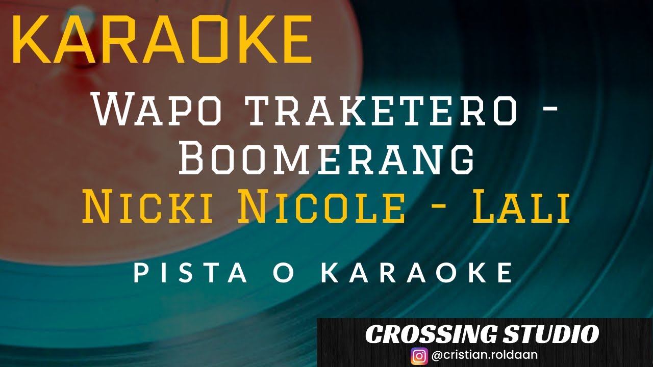 WAPO TRAKETERO / BOOMERANG NICKI NICOLE LALI KARAOKE PISTA