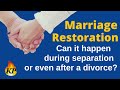 Marriage Restoration can it happen during separation or even after a divorce?