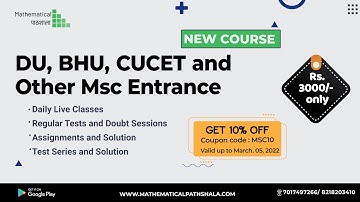 DU, BHU, CUCET, JMI, SAU, HCU AND OTHER M.Sc. ENTRANCES CRASH COURSE