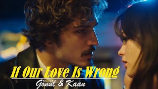 Gönül & Kaan - If Our Love Is Wrong (+ eng sub)