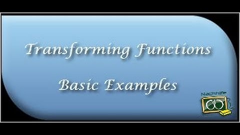 Graphing Basic Functions and their Transformations