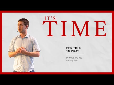 It’s Time | It’s Time To Pray