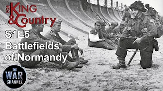 For King and Country | S1E5 | Battlefields of Normandy | Full Documentary