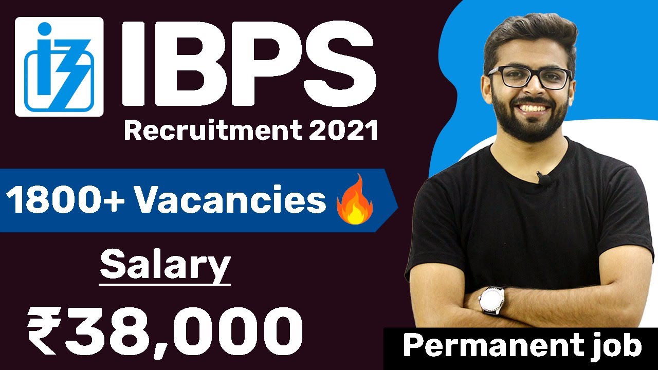IBPS Recruitment 2021 | Salary ₹38,000 | 1800+ Vacancies | Permanent Job | Latest Jobs freshers 2021