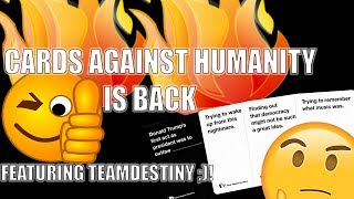 IS IT?? CAN IT BE? ITS BACK!! - Cards Against Humanity #22 Ft. TeamDestiny!